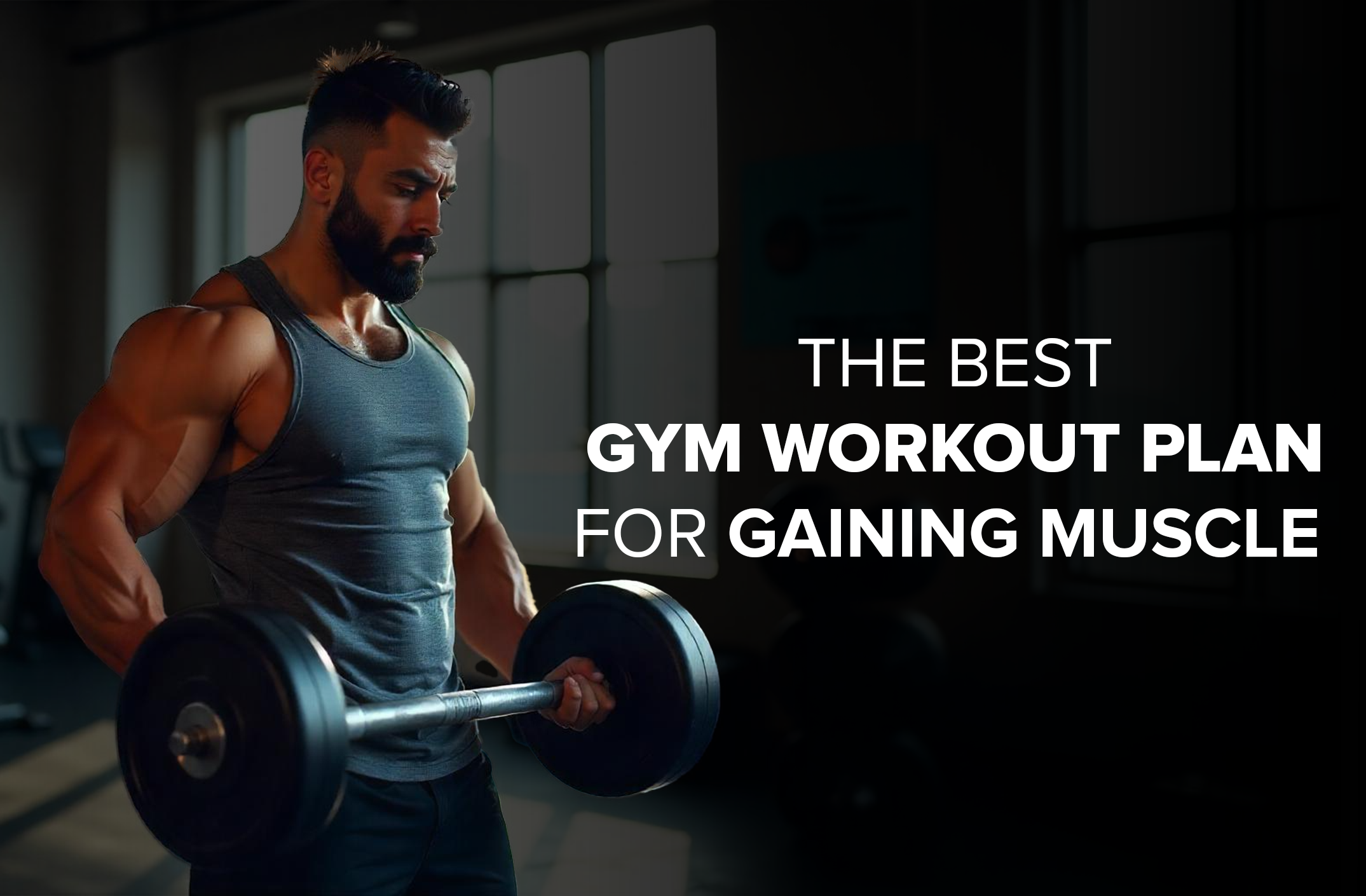 The Best Gym Workout Plan For Gaining Muscle